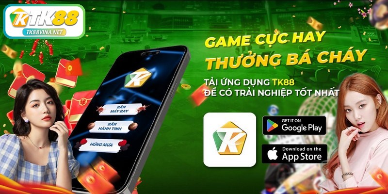 Tải app TK88 là cánh cửa mở ra hình thức giải trí đỉnh cao mỗi ngày