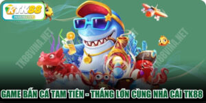 Game Bắn Cá Tam Tiên
