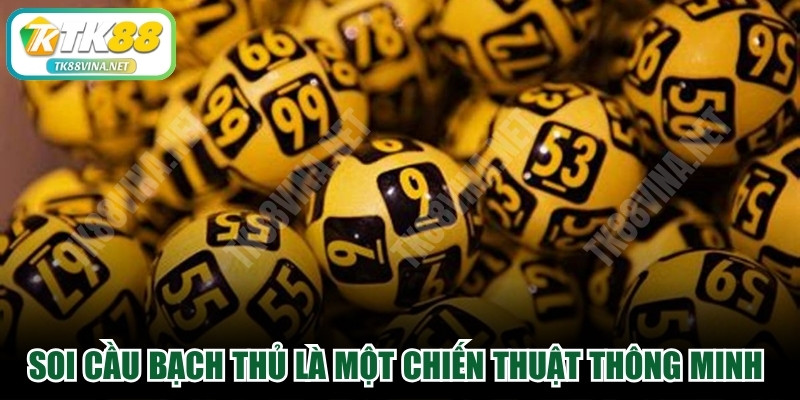 Soi cầu bạch thủ là một chiến thuật thông minh để dự đoán đúng
